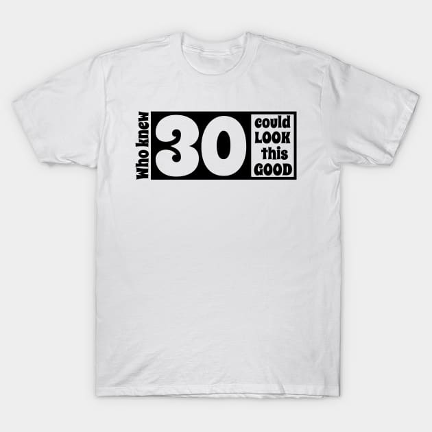 30 look so good T-Shirt by nektarinchen